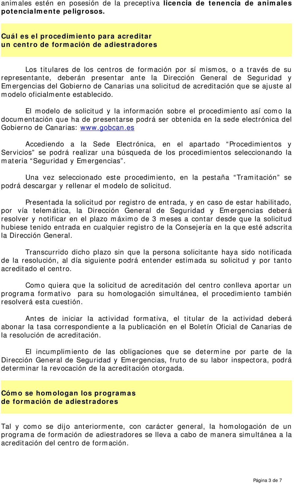 Dirección General de Seguridad y Emergencias del Gobierno de Canarias una solicitud de acreditación que se ajuste al modelo oficialmente establecido.