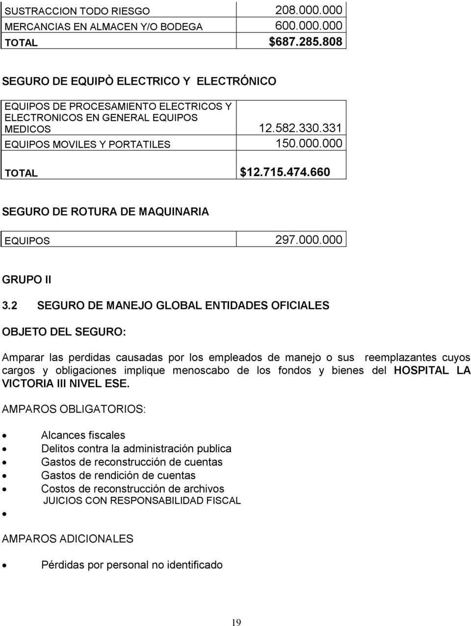 660 SEGURO DE ROTURA DE MAQUINARIA EQUIPOS 297.000.000 GRUPO II 3.