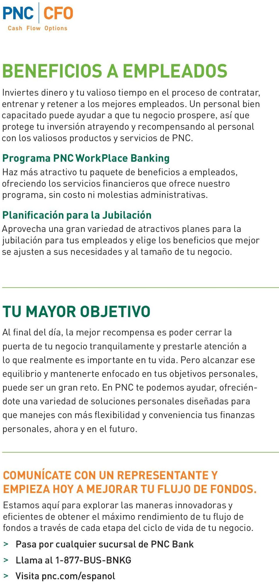Programa PNC WorkPlace Banking Haz más atractivo tu paquete de beneficios a empleados, ofreciendo los servicios financieros que ofrece nuestro programa, sin costo ni molestias administrativas.
