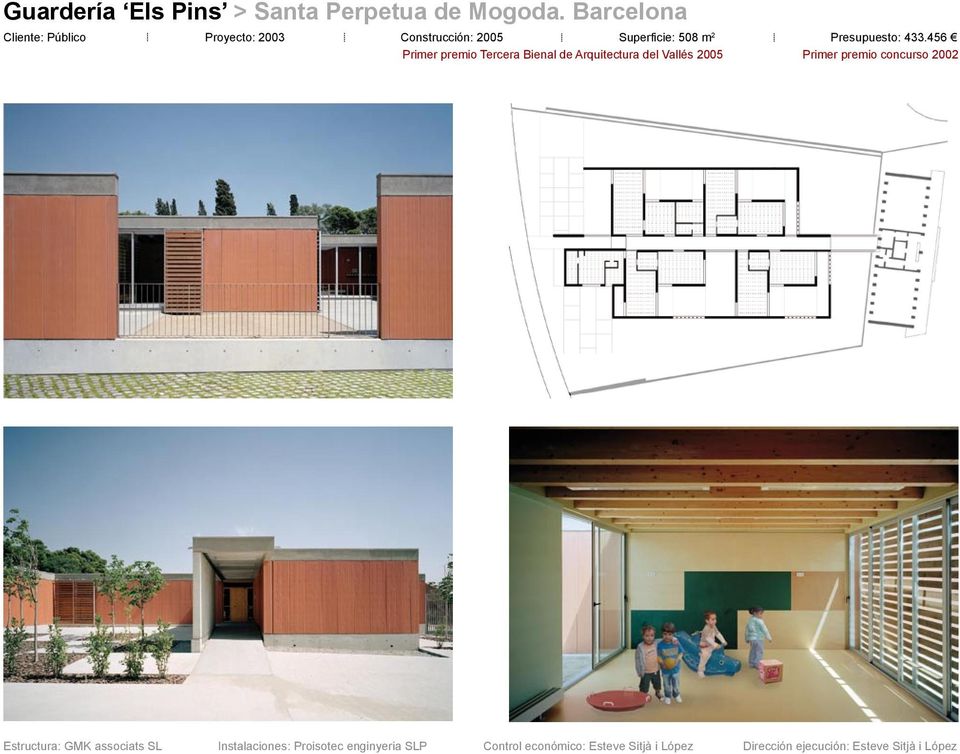 433.456 Primer premio Tercera Bienal de Arquitectura del Vallés 2005 Primer premio concurso 2002