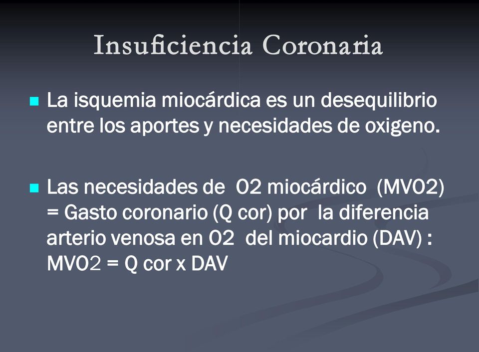 Las necesidades de O2 miocárdico (MVO2) = Gasto coronario