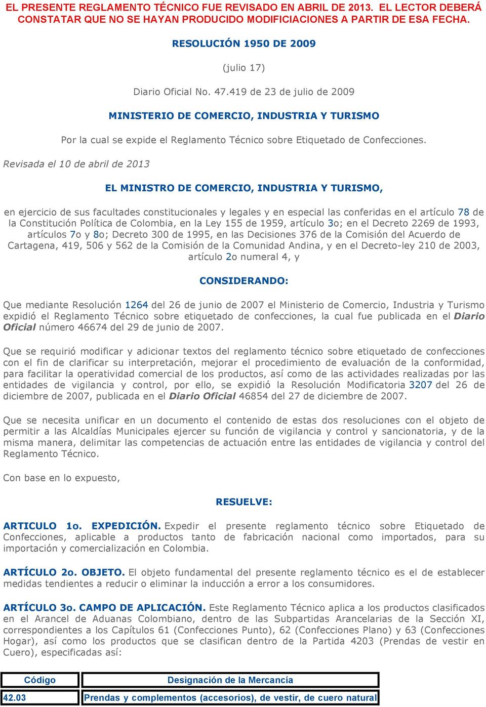 419 de 23 de julio de 2009 MINISTERIO DE COMERCIO, INDUSTRIA Y TURISMO Por la cual se expide el Reglamento Técnico sobre Etiquetado de Confecciones.