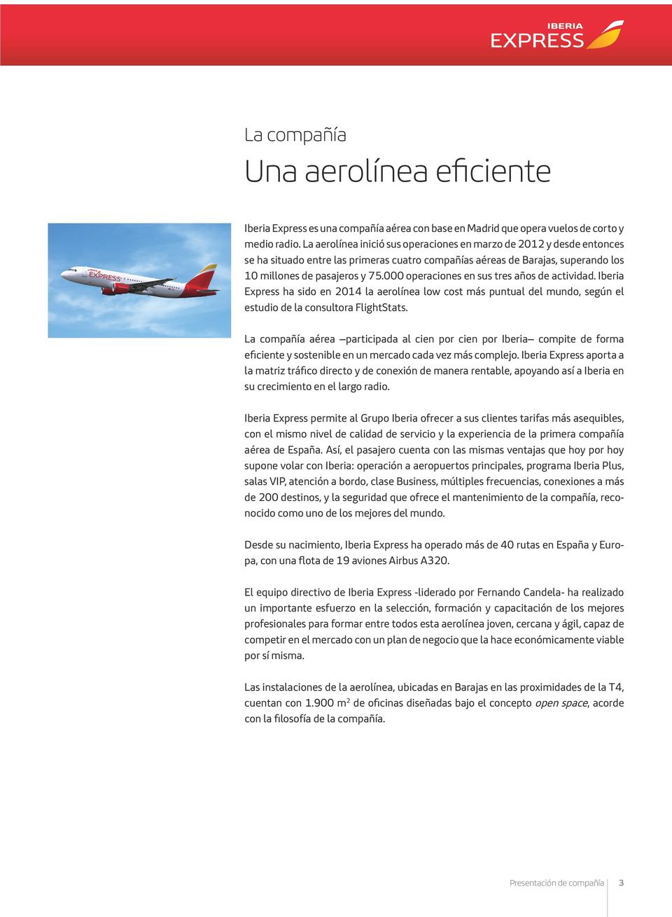 000 operaciones en sus tres años de actividad. Iberia Express ha sido en 2014 la aerolínea low cost más puntual del mundo, según el estudio de la consultora FlightStats.