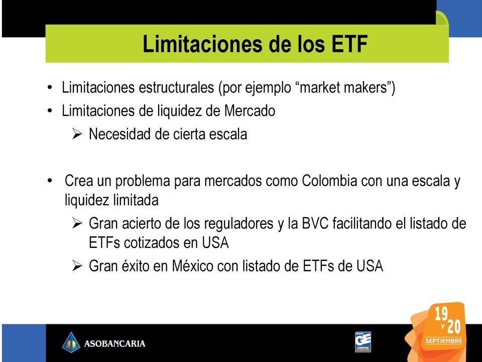 mercados como Colombia con una escala y liquidez limitada Gran acierto de los reguladores