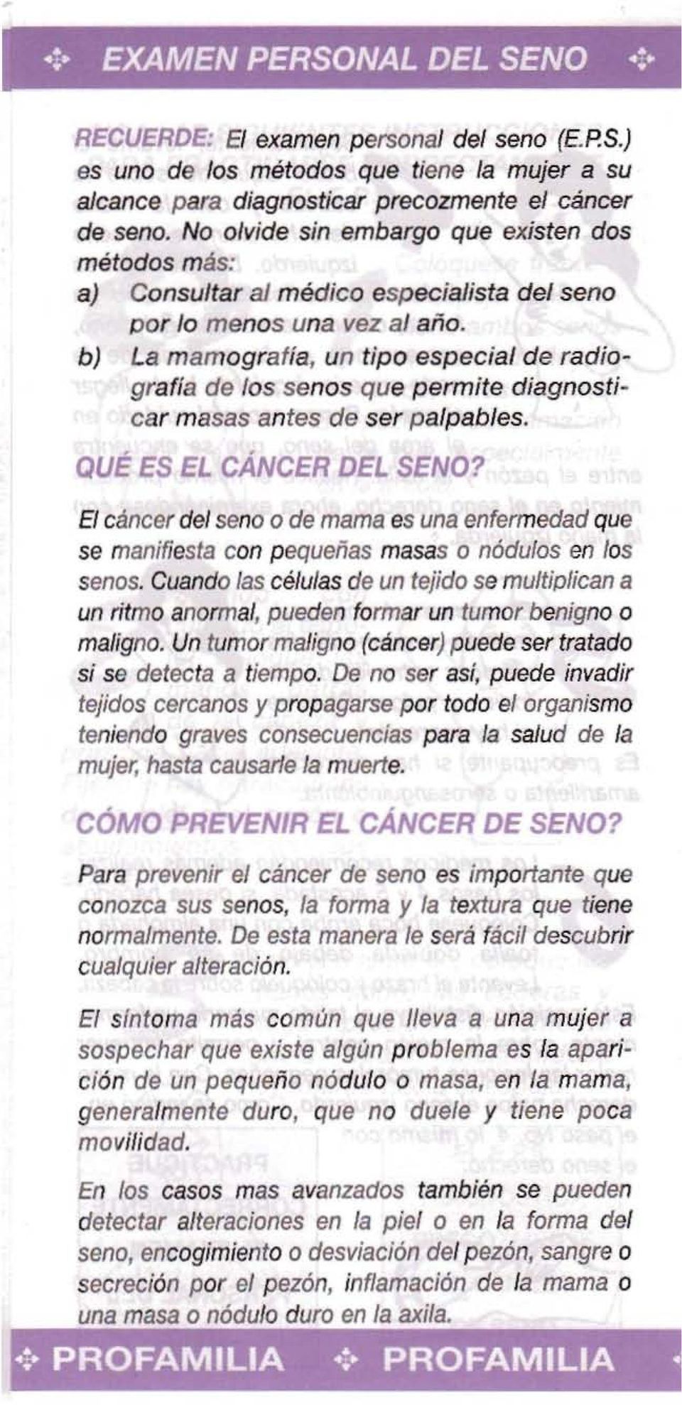 b) La mamografia, un tipo especial de radiografia de los senos que permite diagnosticar masas antes de ser palpables. QUE ES EL CANCER DEL SENO?
