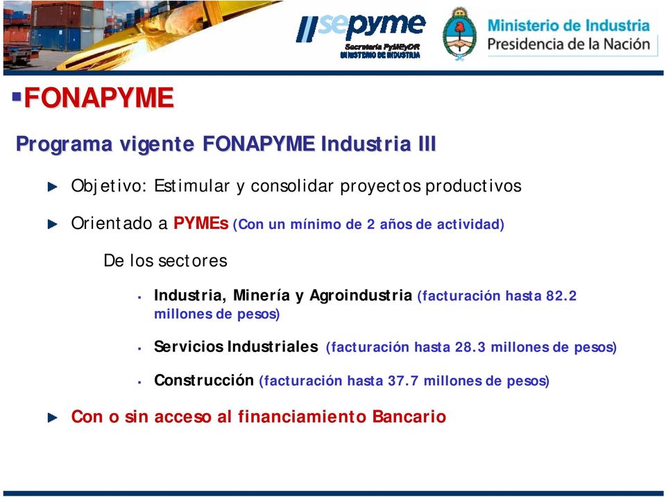 Agroindustria (facturación hasta 82.2 millones de pesos) Servicios Industriales (facturación hasta 28.