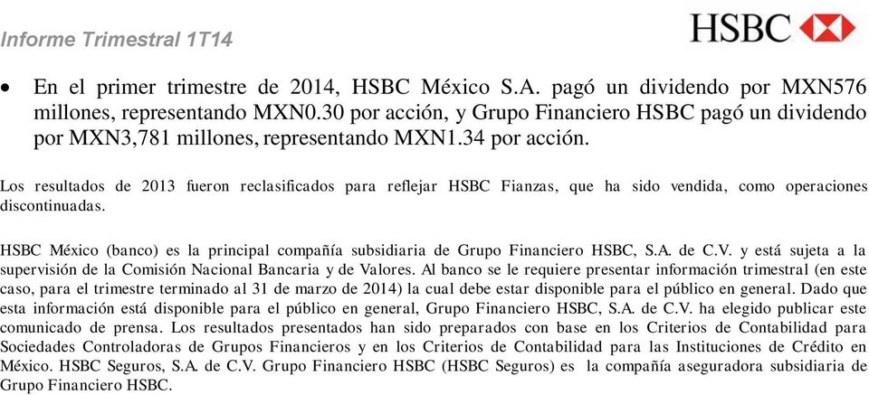 Los resultados de fueron reclasificados para reflejar HSBC Fianzas, que ha sido vendida, como operaciones discontinuadas.
