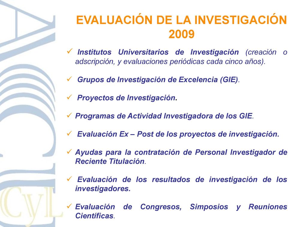 Programas de Actividad Investigadora de los GIE. Evaluación Ex Post de los proyectos de investigación.