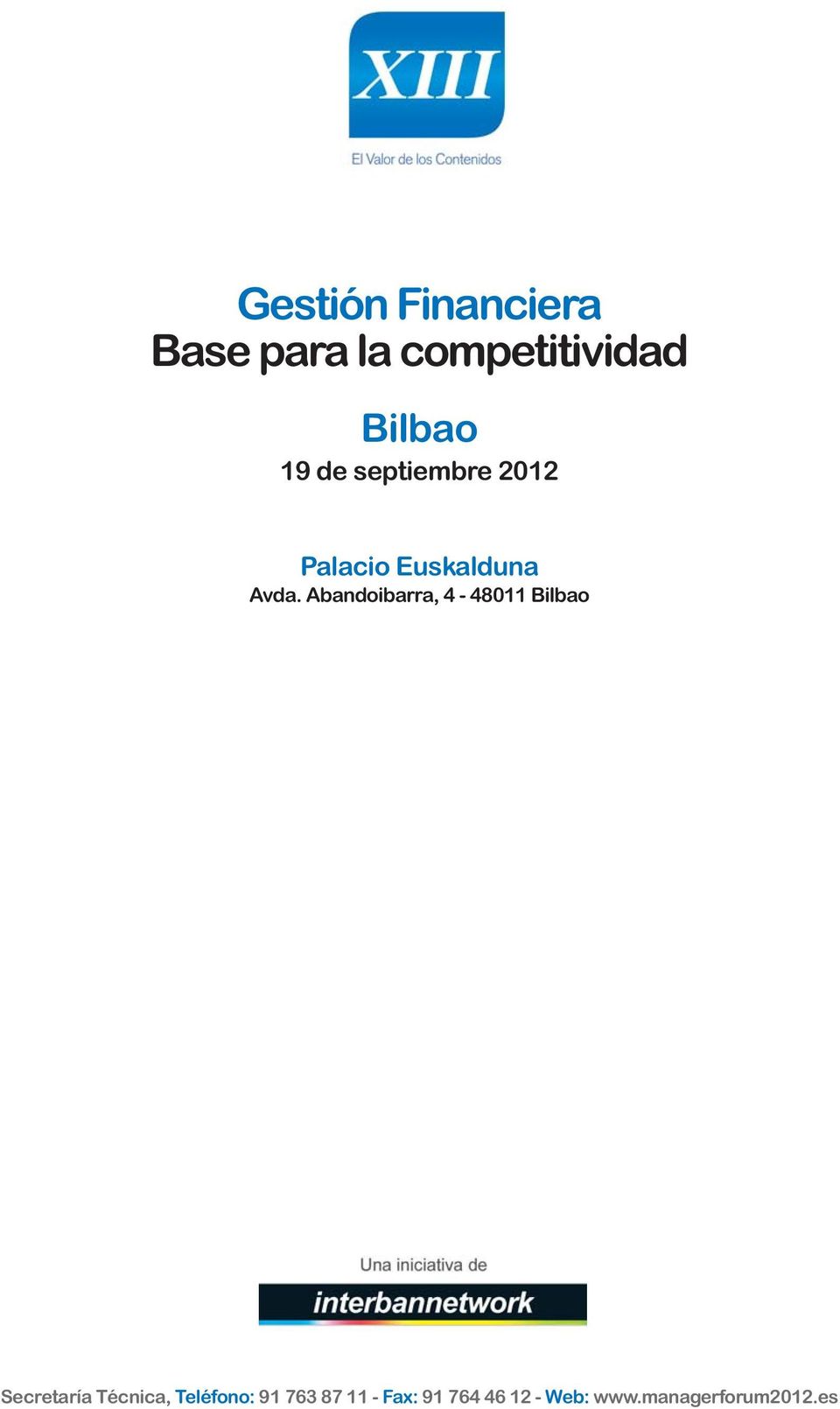 Abandoibarra, 4-48011 Bilbao Secretaría Técnica,
