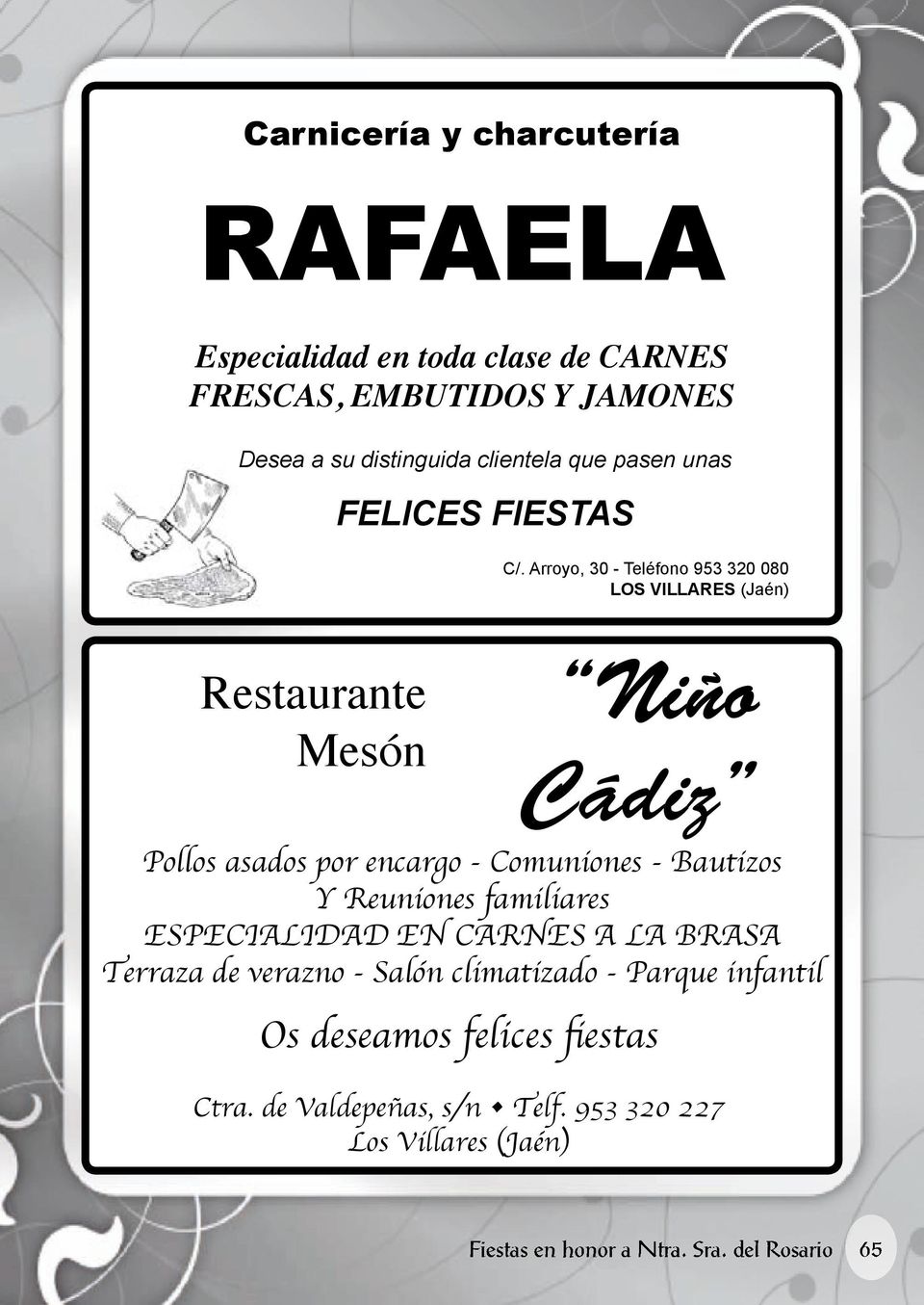 Arroyo, 30 - Teléfono 953 320 080 LOS VILLARES (Jaén) Restaurante Mesón Niño Cádiz Pollos asados por encargo - Comuniones - Bautizos Y