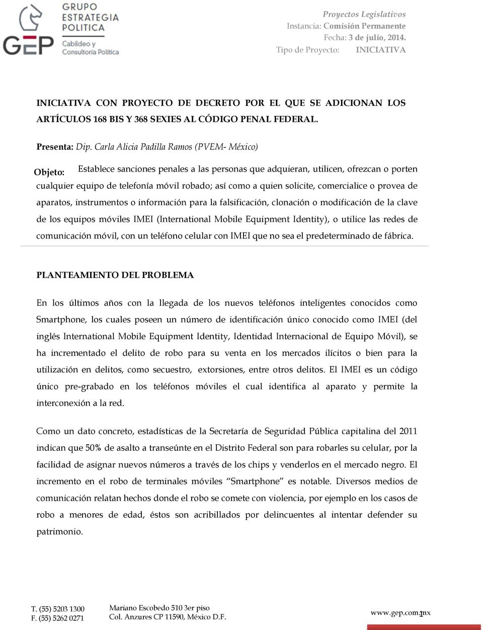 Carla Alicia Padilla Ramos (PVEM- México) Objeto: Establece sanciones penales a las personas que adquieran, utilicen, ofrezcan o porten cualquier equipo de telefonía móvil robado; así como a quien