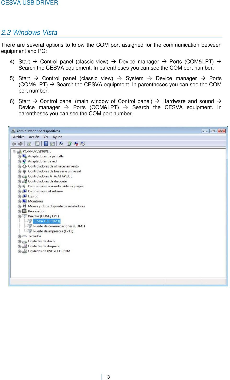 view) Device manager Ports (COM&LPT) Search the CESVA equipment. In parentheses you can see the COM port number.