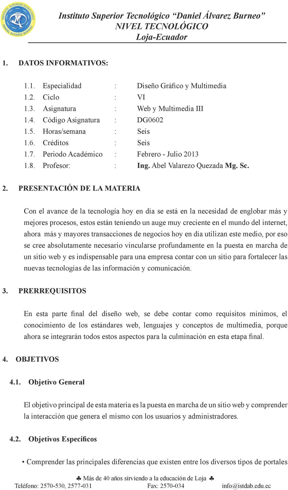 13 1.8. Profesor: : Ing. Abel Valarezo Quezada Mg. Sc. 2.
