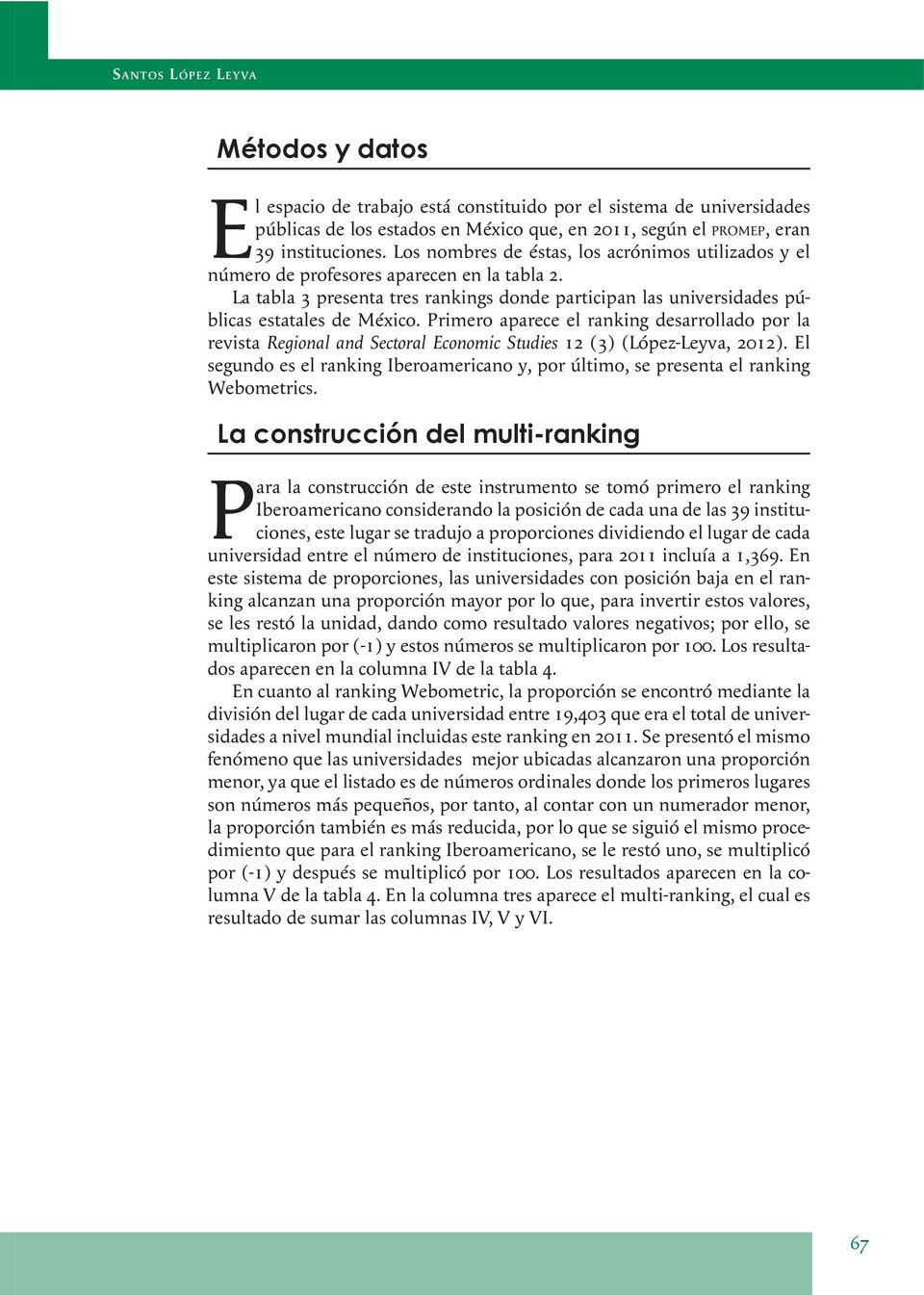Primero aparece el ranking desarrollado por la revista Regional and Sectoral Economic Studies 12 (3) (López-Leyva, 2012).