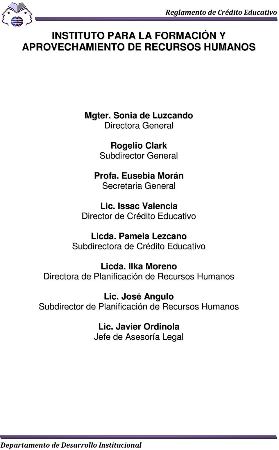 Issac Valencia Director de Crédito Educativo Licda. Pamela Lezcano Subdirectora de Crédito Educativo Licda.