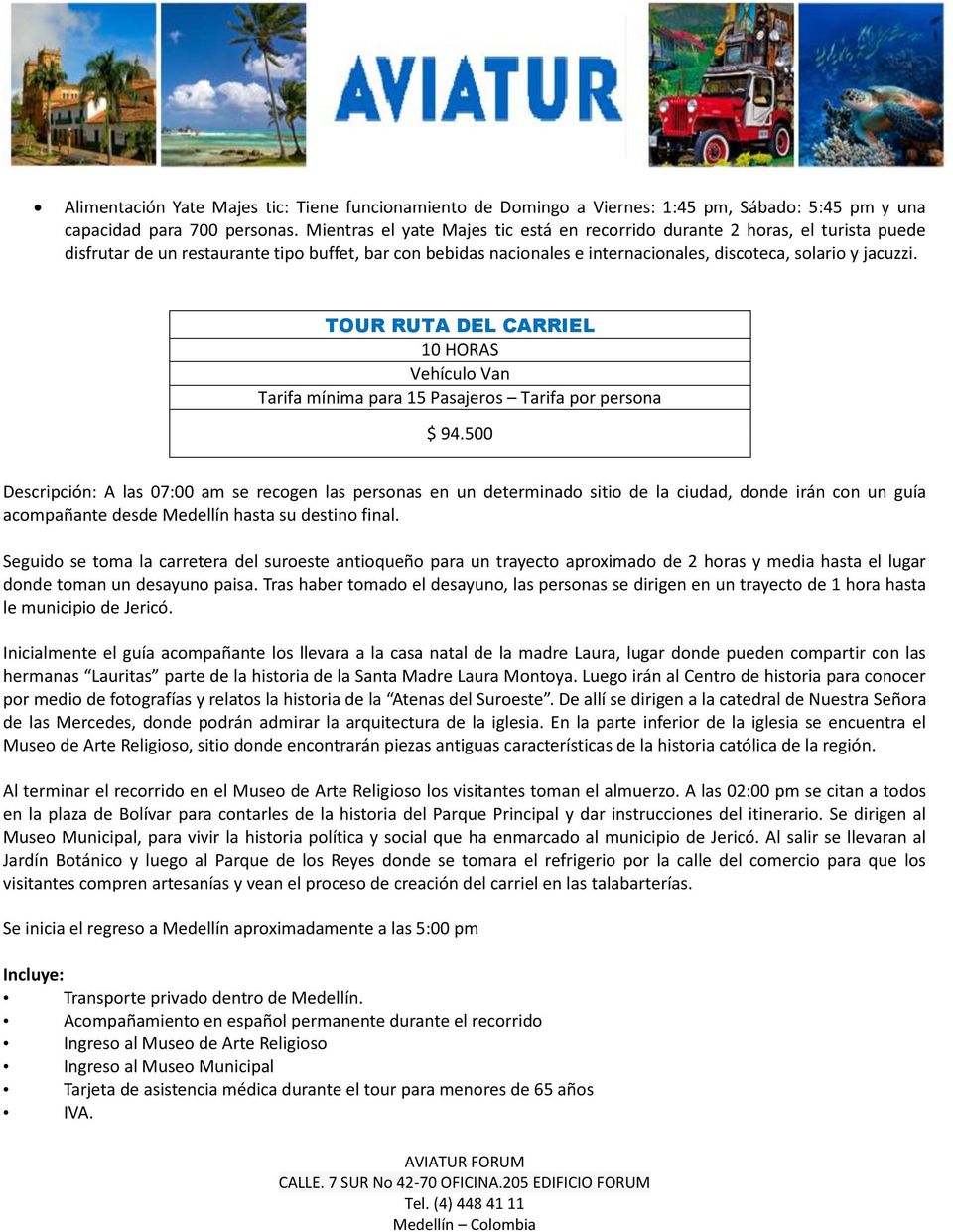 TOUR RUTA DEL CARRIEL 10 HORAS Tarifa mínima para 15 Pasajeros Tarifa por persona $ 94.