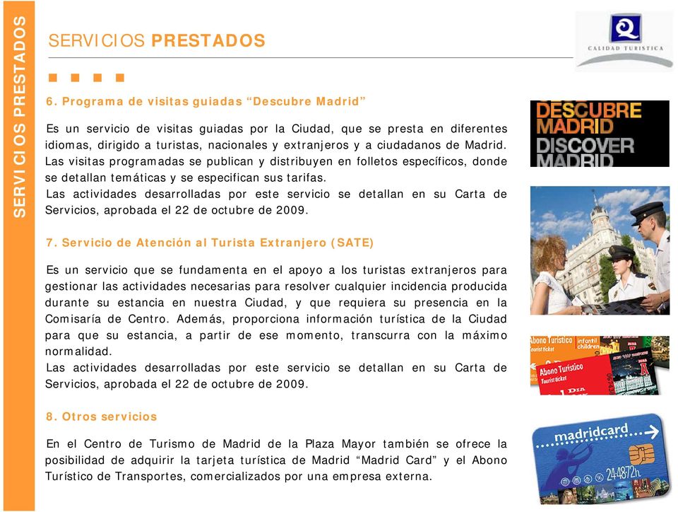 Madrid. Las visitas programadas se publican y distribuyen en folletos específicos, donde se detallan temáticas y se especifican sus tarifas.