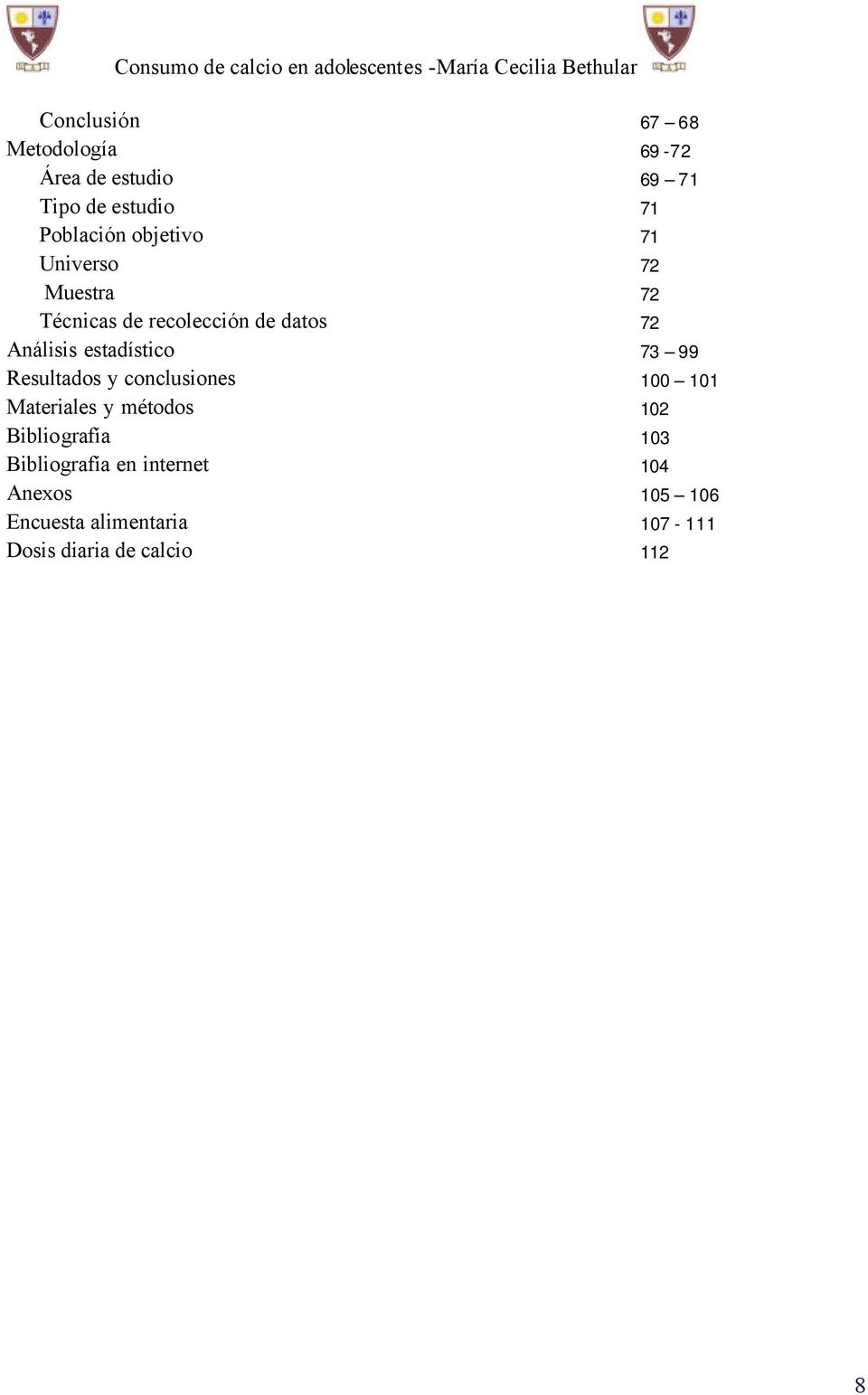 estadístico 73 99 Resultados y conclusiones 100 101 Materiales y métodos 102 Bibliografía