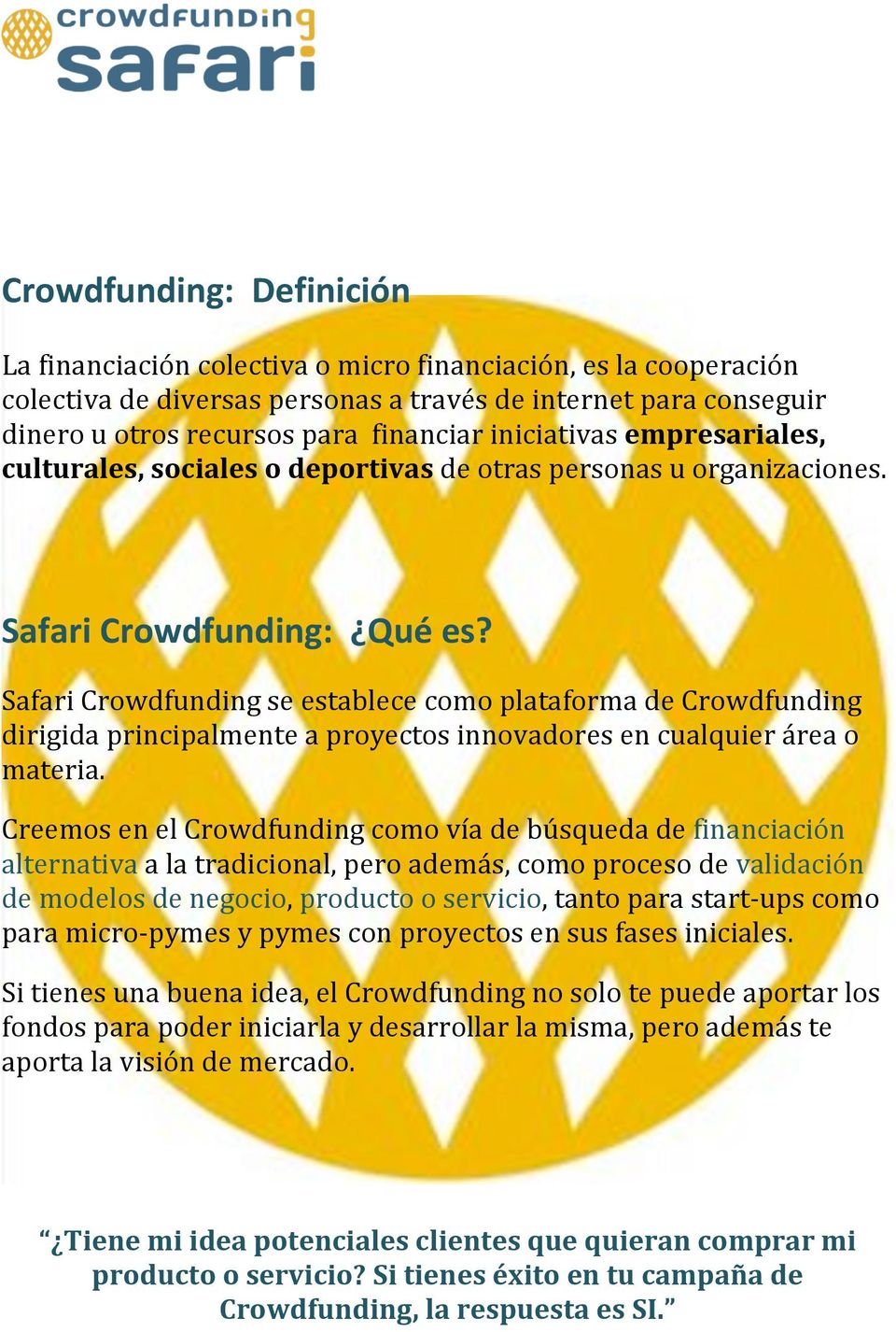 Safari Crowdfunding se establece como plataforma de Crowdfunding dirigida principalmente a proyectos innovadores en cualquier área o materia.
