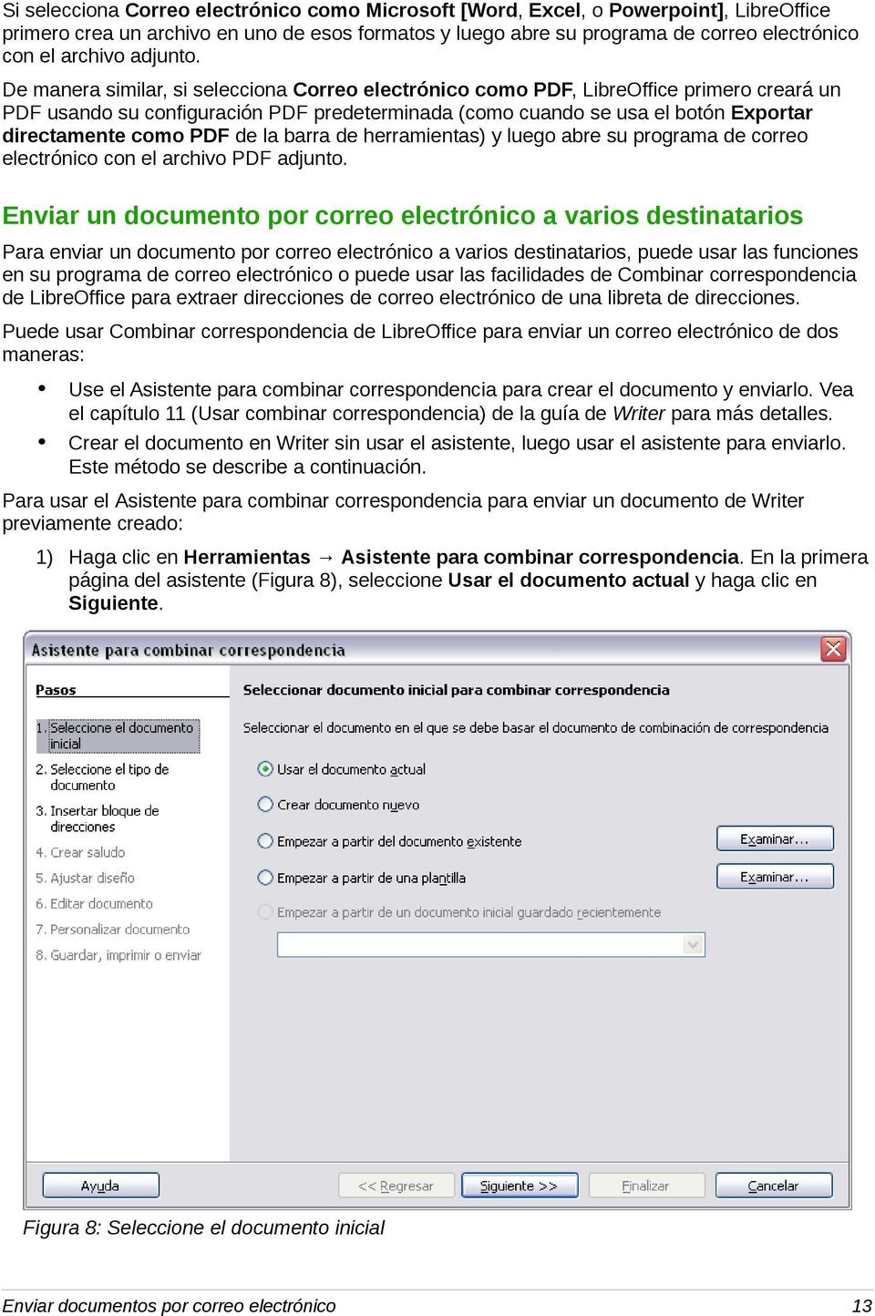 De manera similar, si selecciona Correo electrónico como PDF, LibreOffice primero creará un PDF usando su configuración PDF predeterminada (como cuando se usa el botón Exportar directamente como PDF