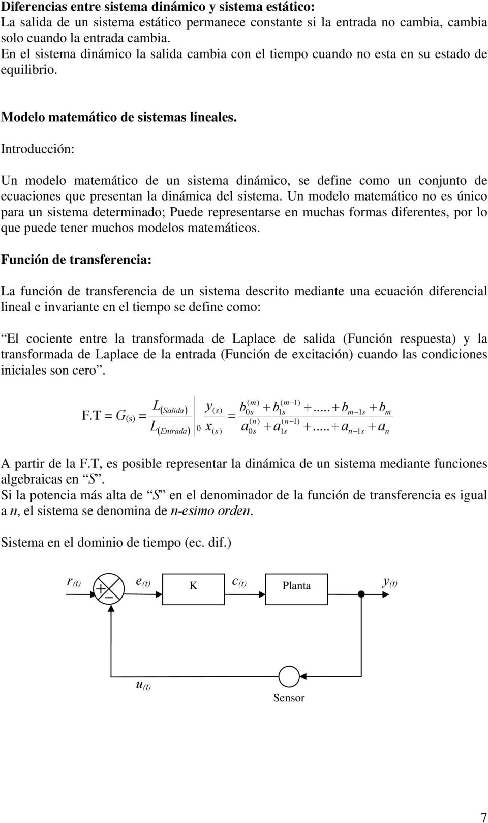 Introducción: Un modelo mtemático de un sistem dinámico, se define como un conjunto de ecuciones que presentn l dinámic del sistem.