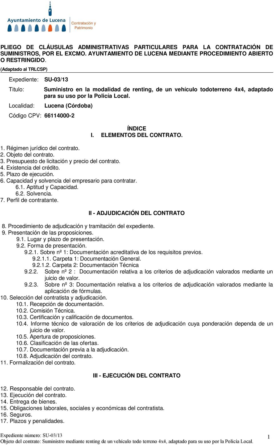 Lucena (Córdoba) Código CPV: 66114000-2 ÍNDICE I. ELEMENTOS DEL CONTRATO. 1. Régimen jurídico del contrato. 2. Objeto del contrato. 3. Presupuesto de licitación y precio del contrato. 4.