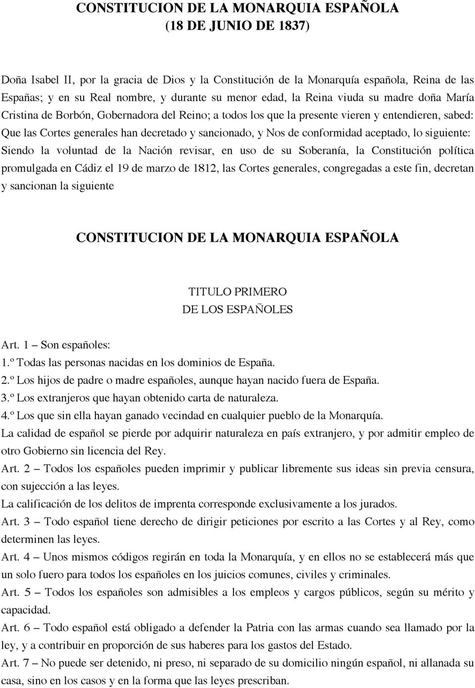 y Nos de conformidad aceptado, lo siguiente: Siendo la voluntad de la Nación revisar, en uso de su Soberanía, la Constitución política promulgada en Cádiz el 19 de marzo de 1812, las Cortes