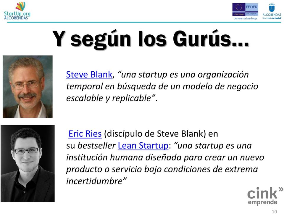 Eric Ries (discípulo de Steve Blank) en su bestseller Lean Startup: una startup es