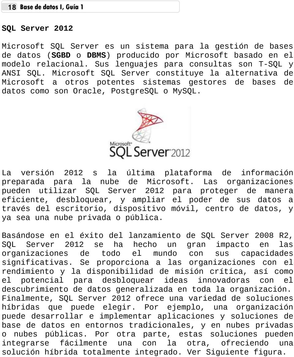 La versión 2012 s la última plataforma de información preparada para la nube de Microsoft.