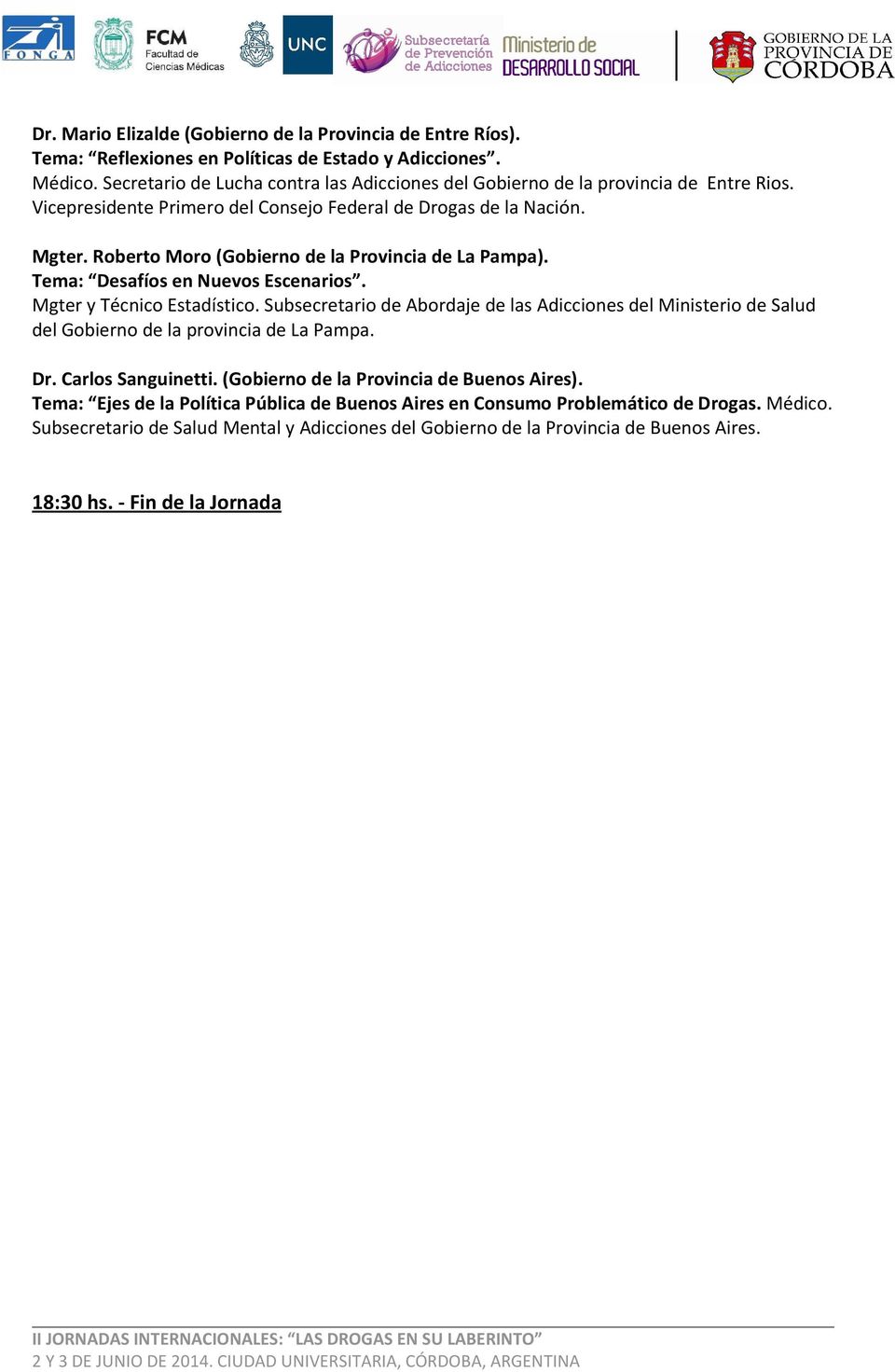 Roberto Moro (Gobierno de la Provincia de La Pampa). Tema: Desafíos en Nuevos Escenarios. Mgter y Técnico Estadístico.