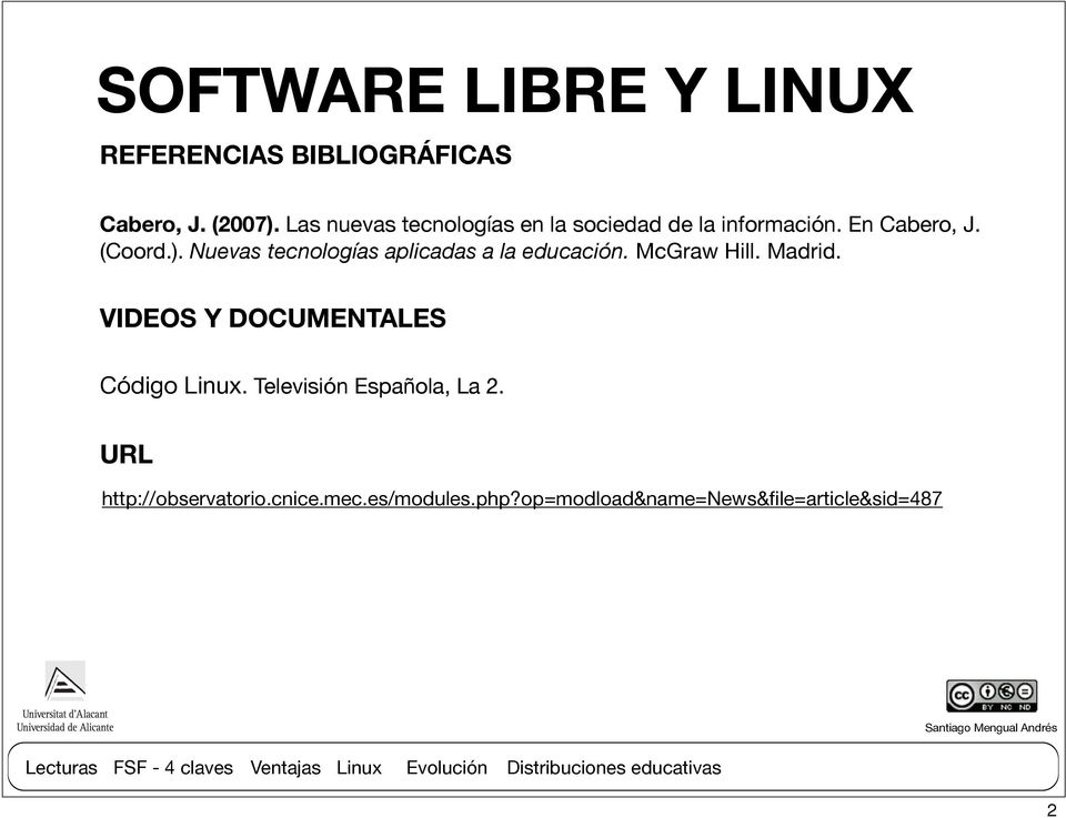 Nuevas tecnologías aplicadas a la educación. McGraw Hill. Madrid. VIDEOS Y DOCUMENTALES Código Linux.