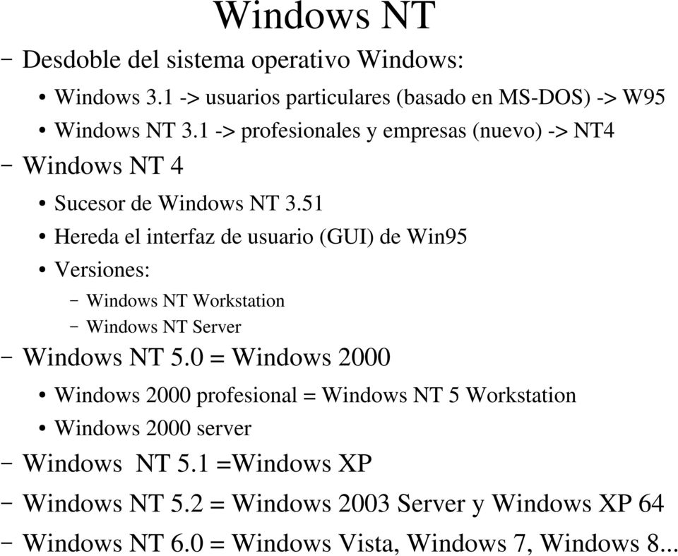 51 Hereda el interfaz de usuario (GUI) de Win95 Versiones: Windows NT Workstation Windows NT Server Windows NT 5.