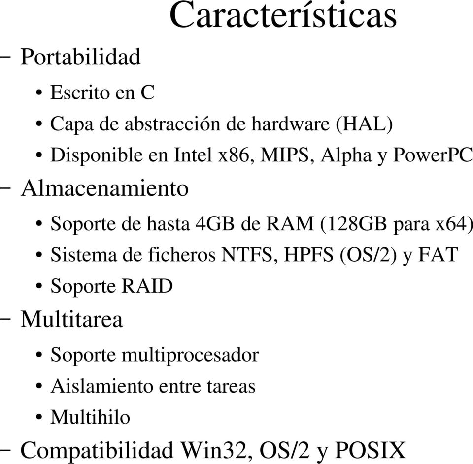 RAM (128GB para x64) Sistema de ficheros NTFS, HPFS (OS/2) y FAT Soporte RAID