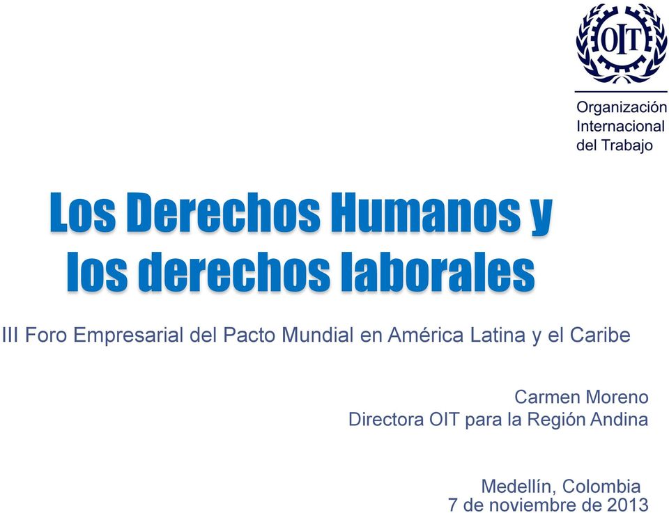 Latina y el Caribe Carmen Moreno Directora OIT para