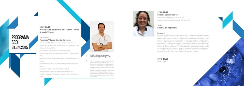 Magíster en Periodoncia e Implantes por la Universidad Complutense de Madrid (UCM). Board of the European Federation of Periodontology.