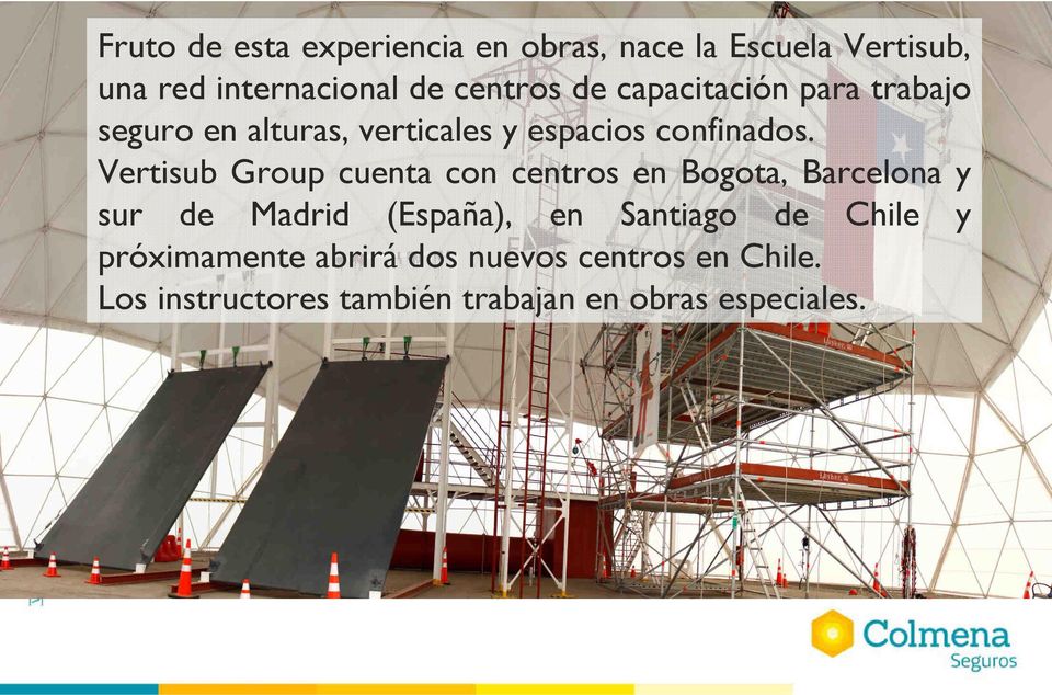 Vertisub Group cuenta con centros en Bogota, Barcelona y sur de Madrid (España), en Santiago de