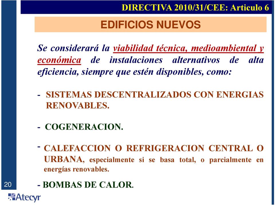 disponibles, como: - SISTEMAS DESCENTRALIZADOS CON ENERGIAS RENOVABLES. - COGENERACION.