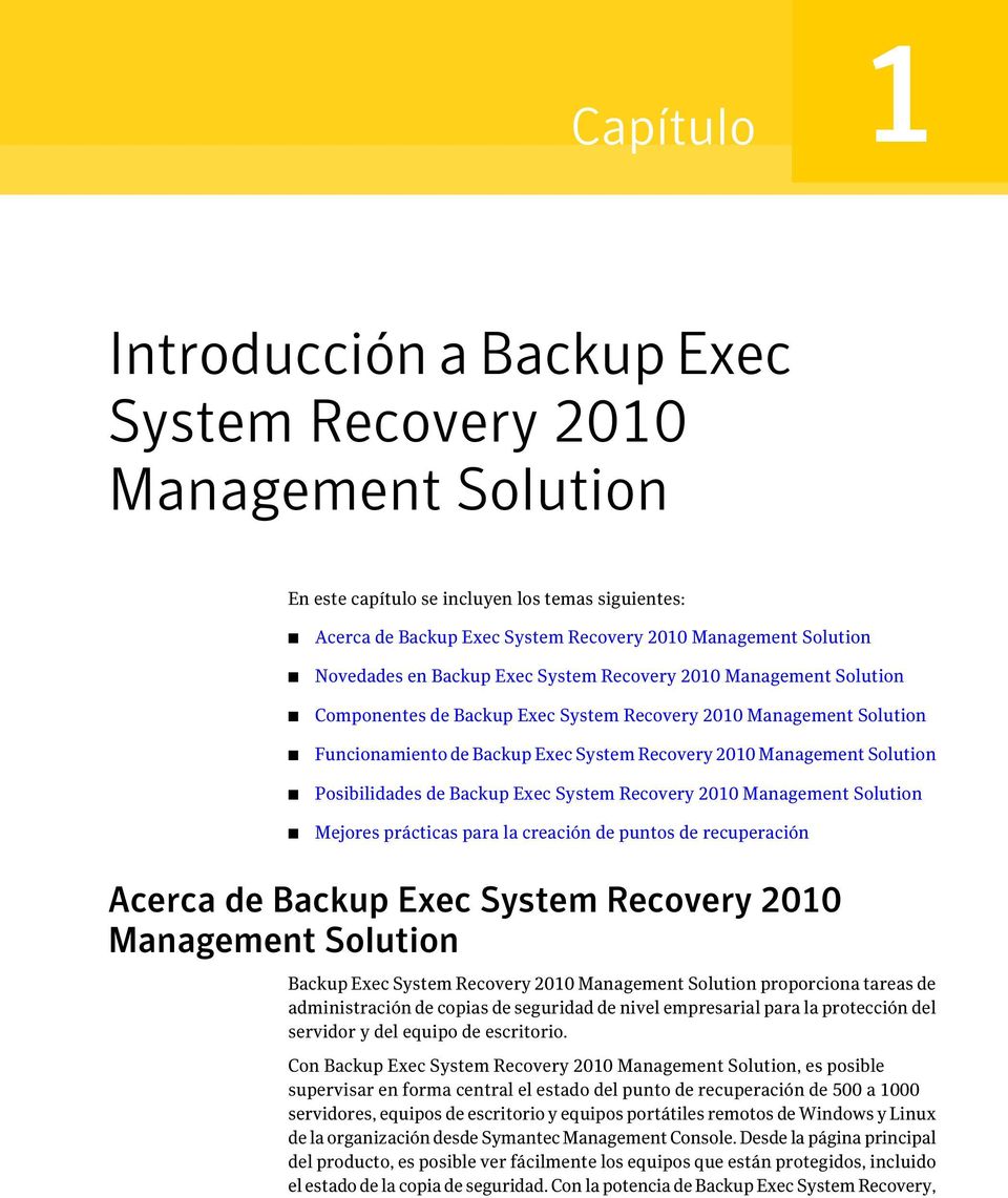 Solution Posibilidades de Backup Exec System Recovery 2010 Management Solution Mejores prácticas para la creación de puntos de recuperación Acerca de Backup Exec System Recovery 2010 Management