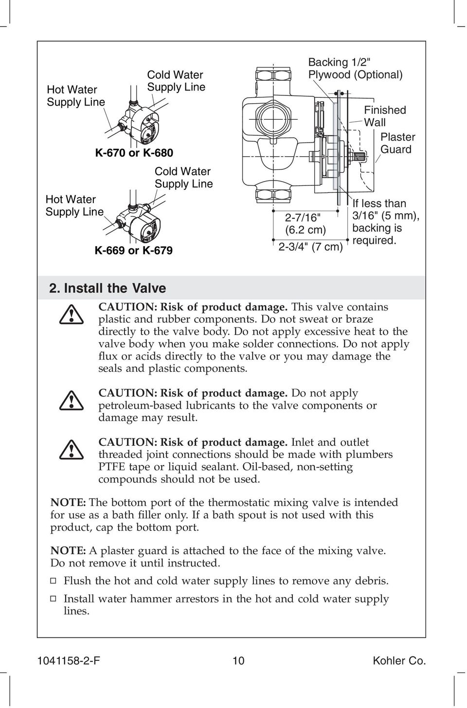 Do not sweat or braze directly to the valve body. Do not apply excessive heat to the valve body when you make solder connections.