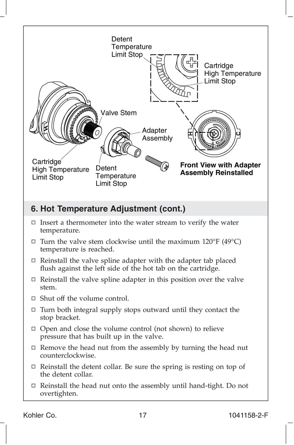 Turn the valve stem clockwise until the maximum 120 F (49 C) temperature is reached.