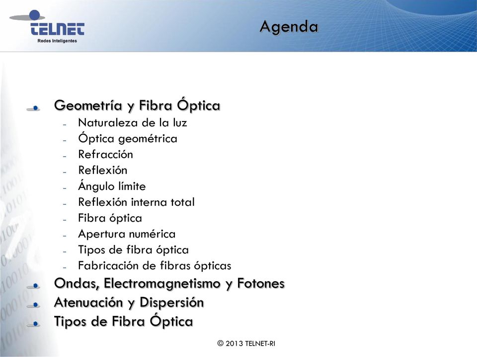Apertura numérica Tipos de fibra óptica Fabricación de fibras ópticas