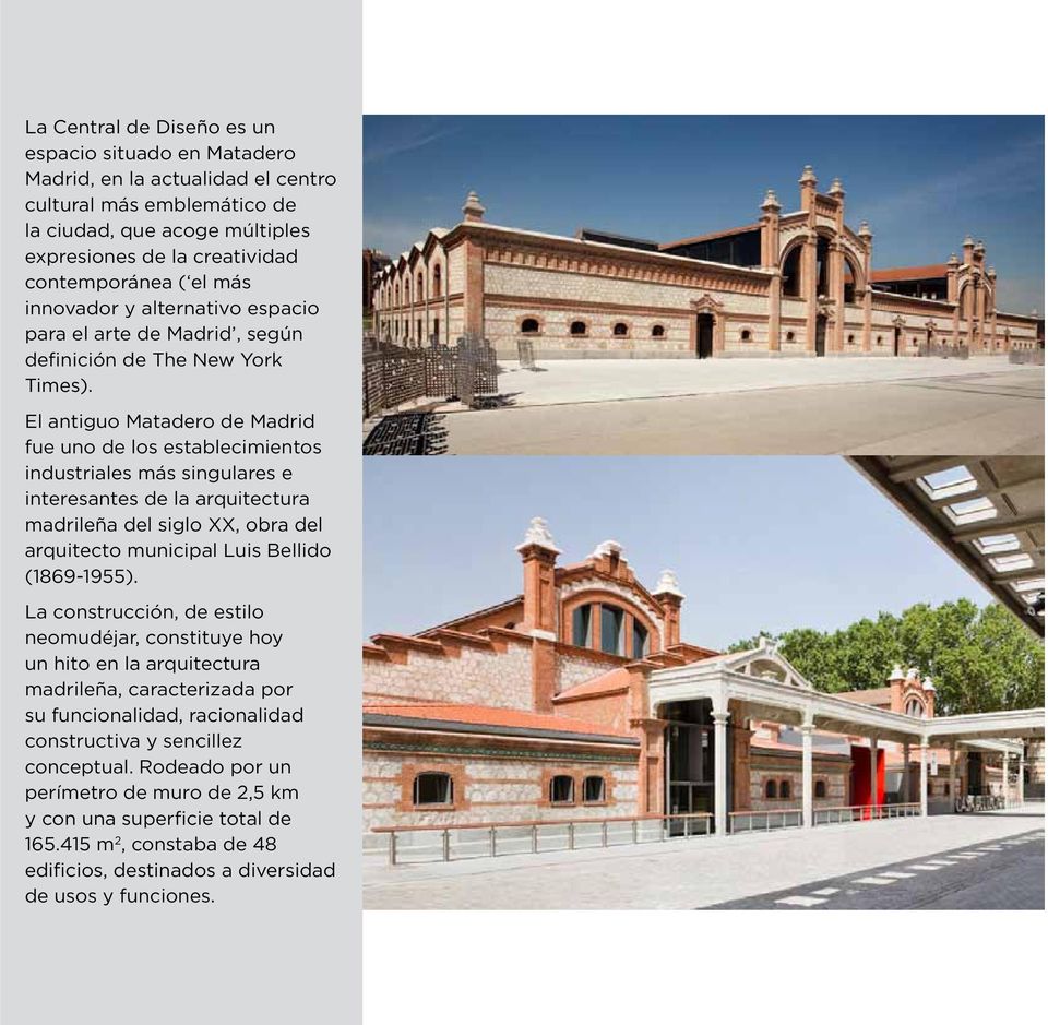 El antiguo Matadero de Madrid fue uno de los establecimientos industriales más singulares e interesantes de la arquitectura madrileña del siglo XX, obra del arquitecto municipal Luis Bellido
