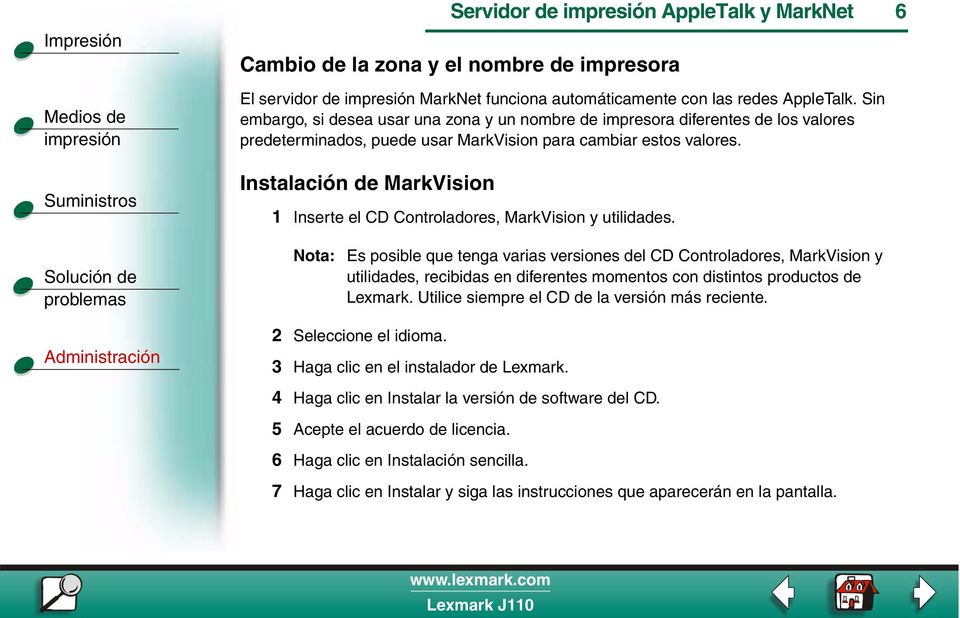 Instalación de MarkVision 1 Inserte el CD Controladores, MarkVision y utilidades.