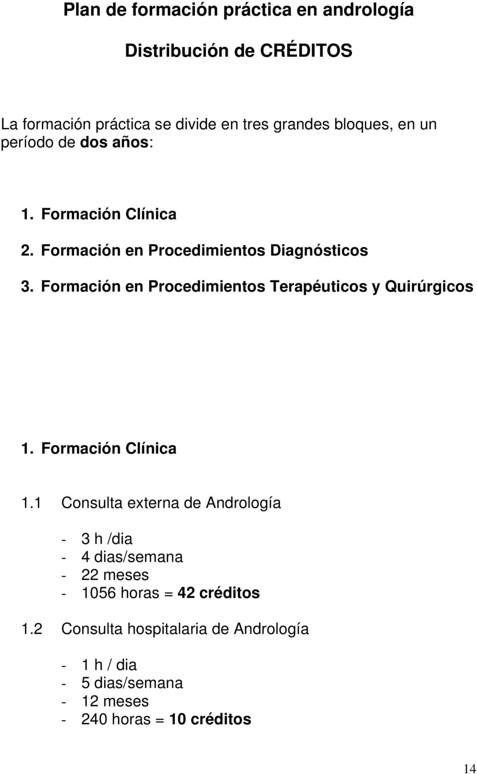 Formación en Procedimientos Terapéuticos y Quirúrgicos 1. Formación Clínica 1.