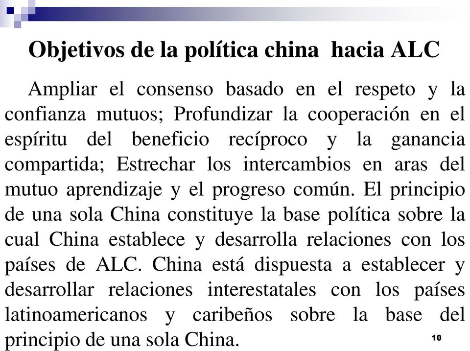 El principio de una sola China constituye la base política sobre la cual China establece y desarrolla relaciones con los países de ALC.