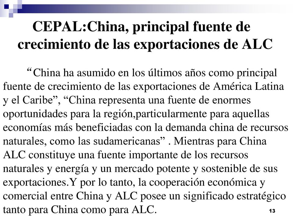 demanda china de recursos naturales, como las sudamericanas.