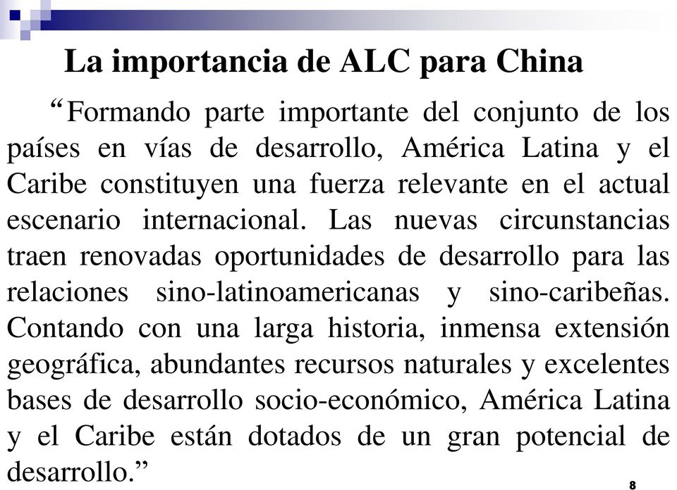 Las nuevas circunstancias traen renovadas oportunidades de desarrollo para las relaciones sino-latinoamericanas y sino-caribeñas.