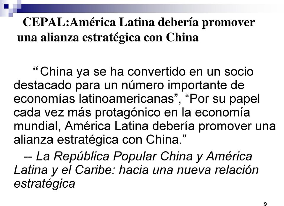 más protagónico en la economía mundial, América Latina debería promover una alianza estratégica con
