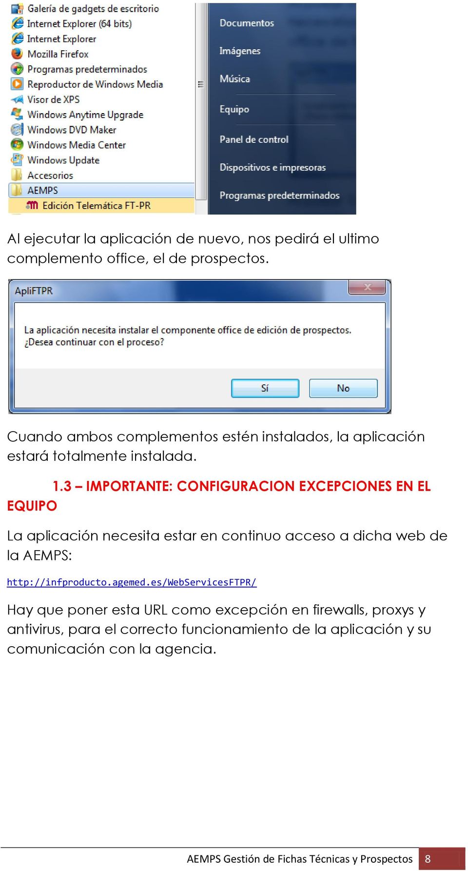 3 IMPORTANTE: CONFIGURACION EXCEPCIONES EN EL EQUIPO La aplicación necesita estar en continuo acceso a dicha web de la AEMPS: