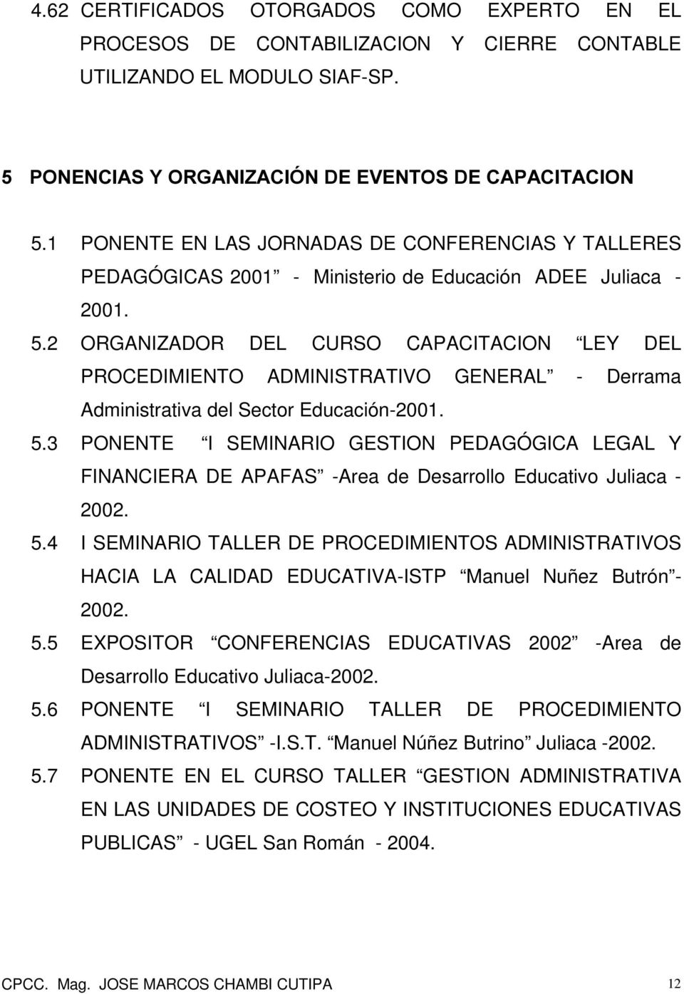 2 ORGANIZADOR DEL CURSO CAPACITACION LEY DEL PROCEDIMIENTO ADMINISTRATIVO GENERAL - Derrama Administrativa del Sector Educación-2001. 5.
